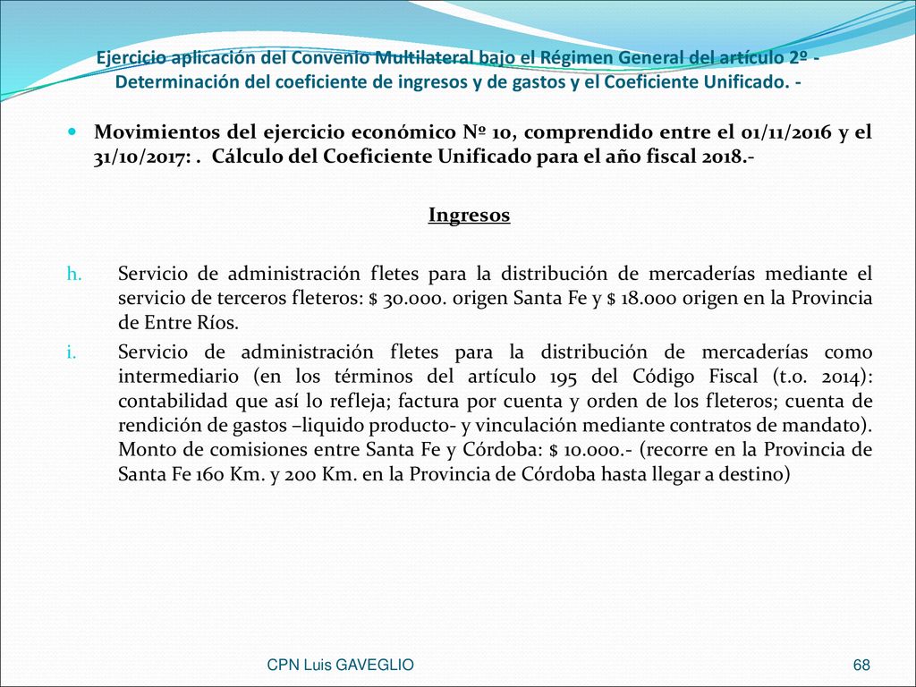 Ejercicio aplicación del Convenio Multilateral bajo el Régimen General del artículo 2º -Determinación del coeficiente de ingresos y de gastos y el Coeficiente Unificado. -