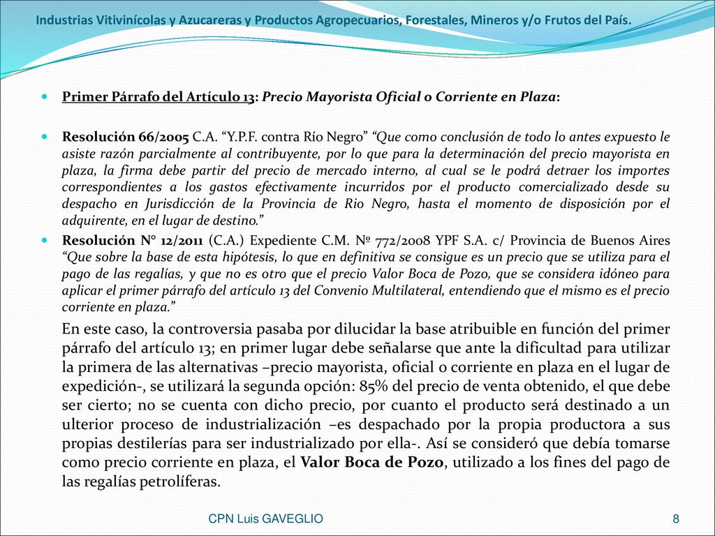 Industrias Vitivinícolas y Azucareras y Productos Agropecuarios, Forestales, Mineros y/o Frutos del País.