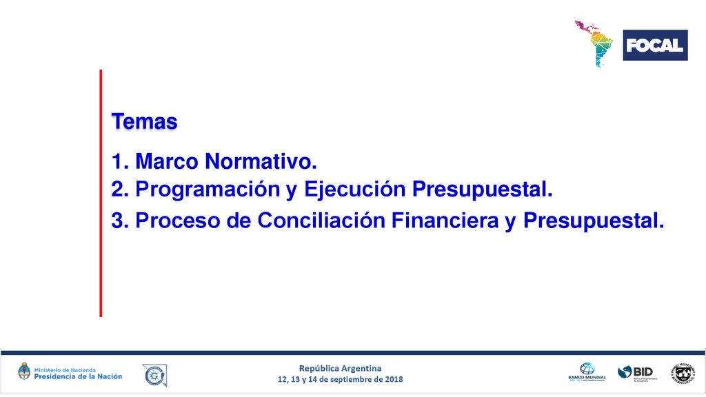 Temas 1. Marco Normativo. 2. Programación y Ejecución Presupuestal.