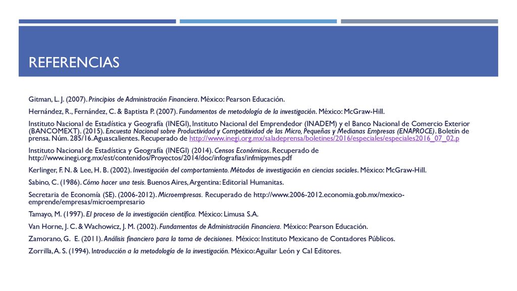 REFERENCIAS Gitman, L. J. (2007). Principios de Administración Financiera. México: Pearson Educación.