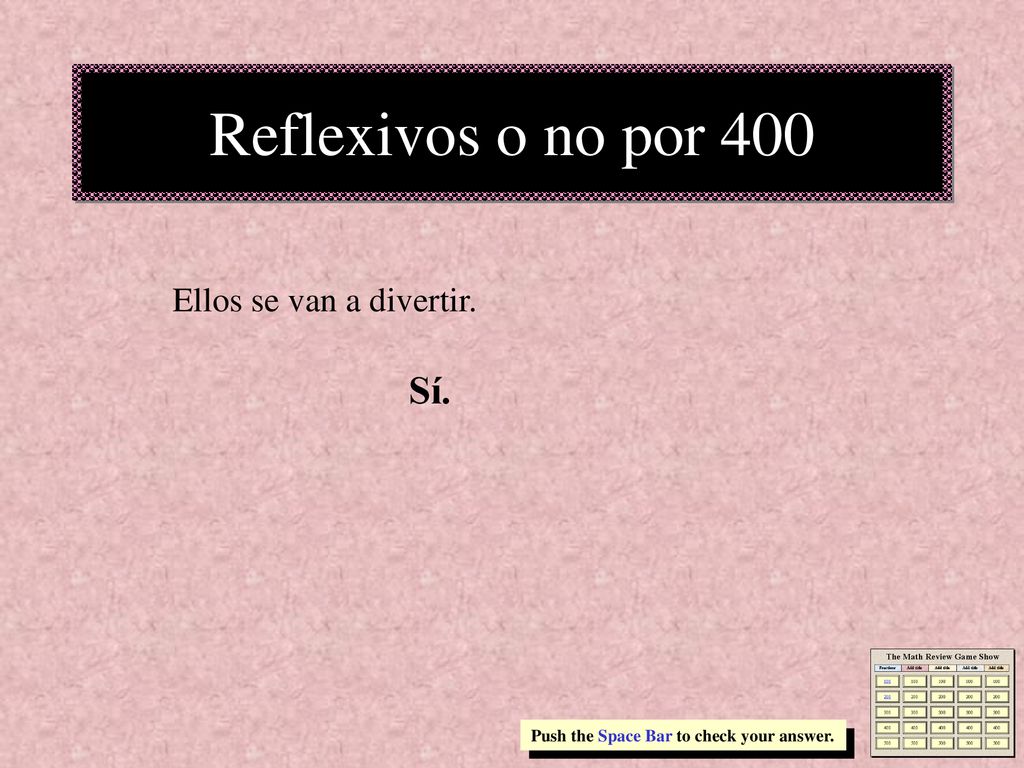 Reflexivos o no por 400 Sí. Ellos se van a divertir.
