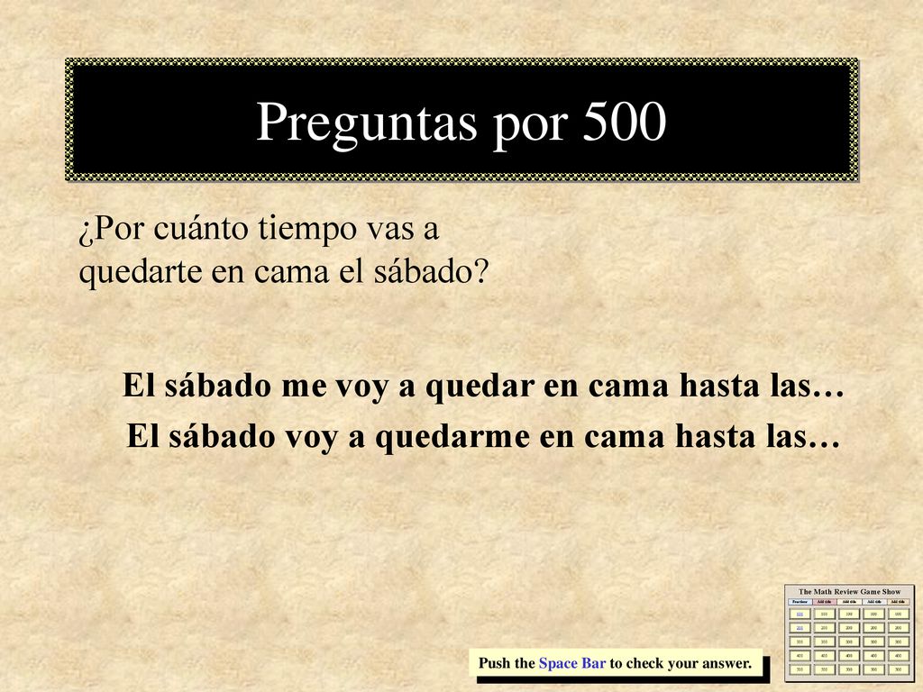 Preguntas por 500 ¿Por cuánto tiempo vas a quedarte en cama el sábado