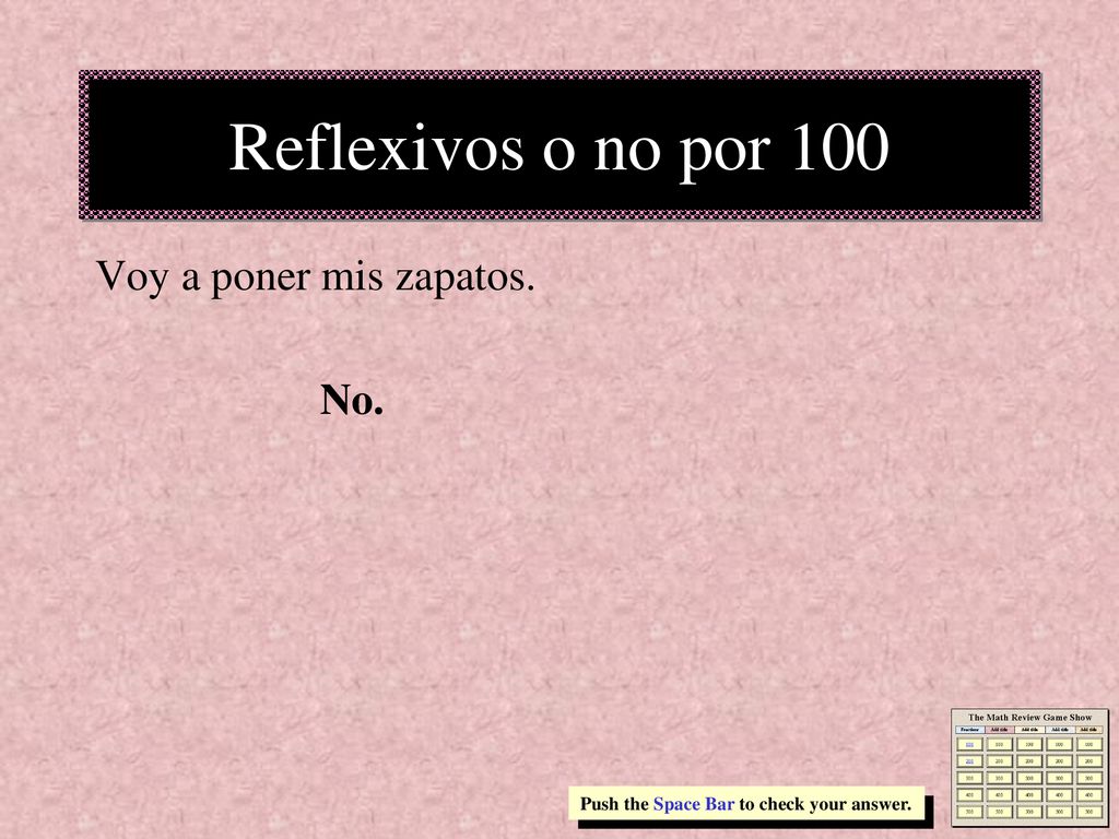 Reflexivos o no por 100 Voy a poner mis zapatos. No.