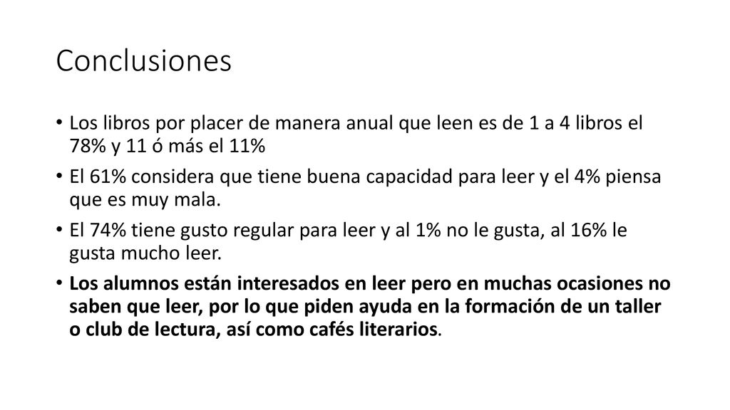 Conclusiones Los libros por placer de manera anual que leen es de 1 a 4 libros el 78% y 11 ó más el 11%