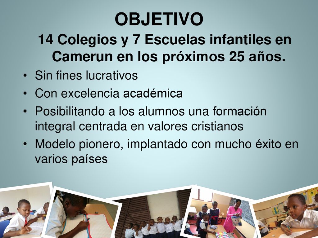 OBJETIVO 14 Colegios y 7 Escuelas infantiles en Camerun en los próximos 25 años. Sin fines lucrativos.