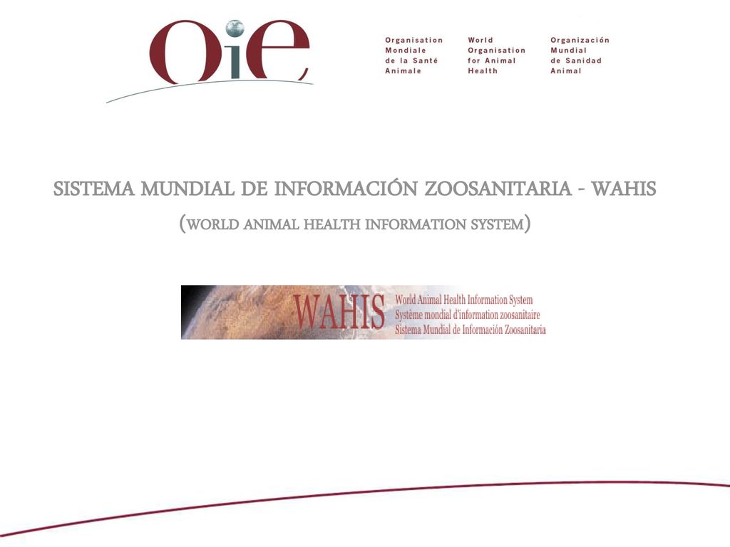 SISTEMA MUNDIAL DE INFORMACIÓN ZOOSANITARIA - WAHIS (WORLD ANIMAL HEALTH INFORMATION SYSTEM)