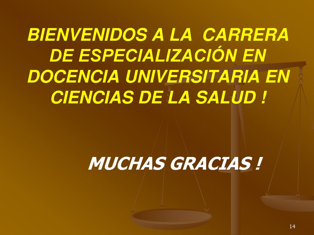 BIENVENIDOS A LA CARRERA DE ESPECIALIZACIÓN EN DOCENCIA UNIVERSITARIA EN CIENCIAS DE LA SALUD !