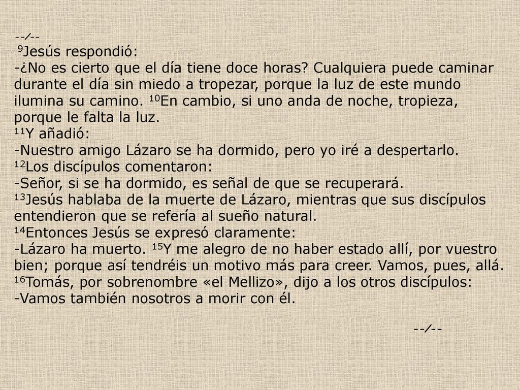 --/-- 9Jesús respondió: -¿No es cierto que el día tiene doce horas