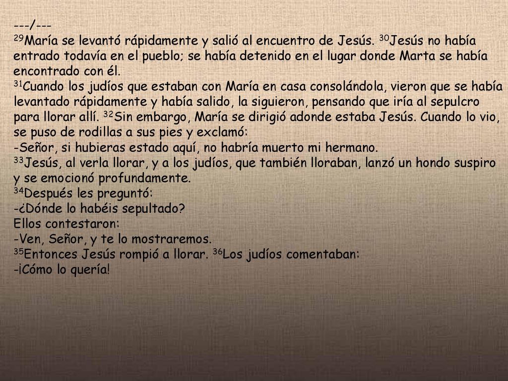 ---/--- 29María se levantó rápidamente y salió al encuentro de Jesús