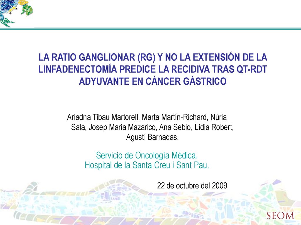 LA RATIO GANGLIONAR (RG) Y NO LA EXTENSIÓN DE LA LINFADENECTOMÍA PREDICE LA RECIDIVA TRAS QT-RDT ADYUVANTE EN CÁNCER GÁSTRICO