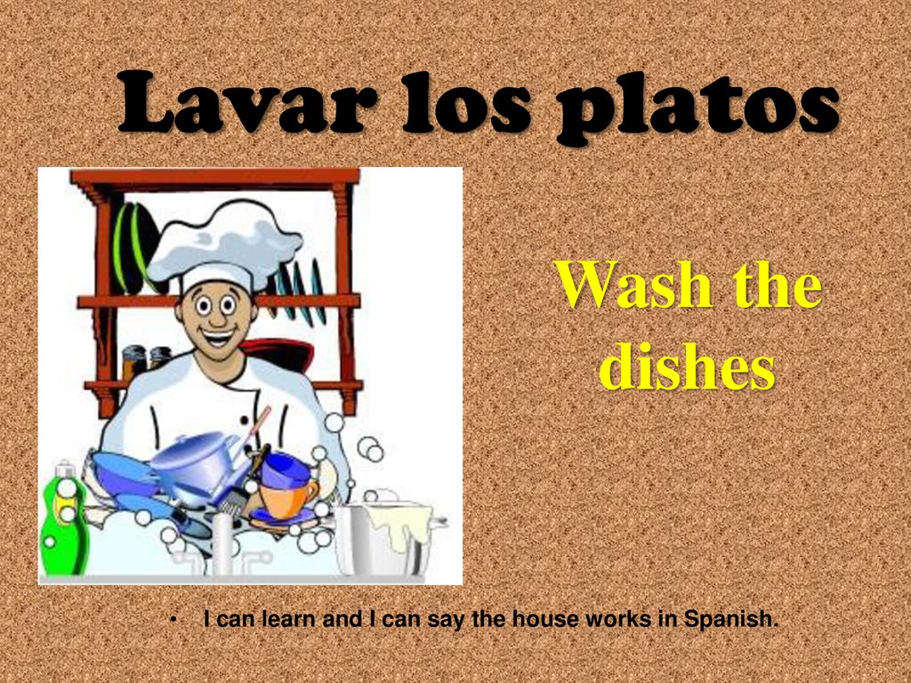 I can learn and I can say the house works in Spanish.