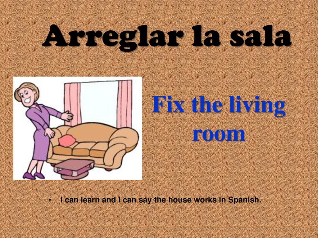 I can learn and I can say the house works in Spanish.