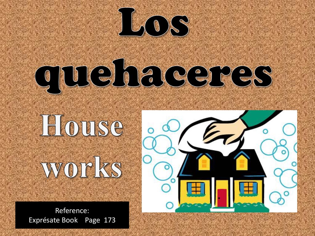 Los quehaceres House works Reference: Exprésate Book Page 173