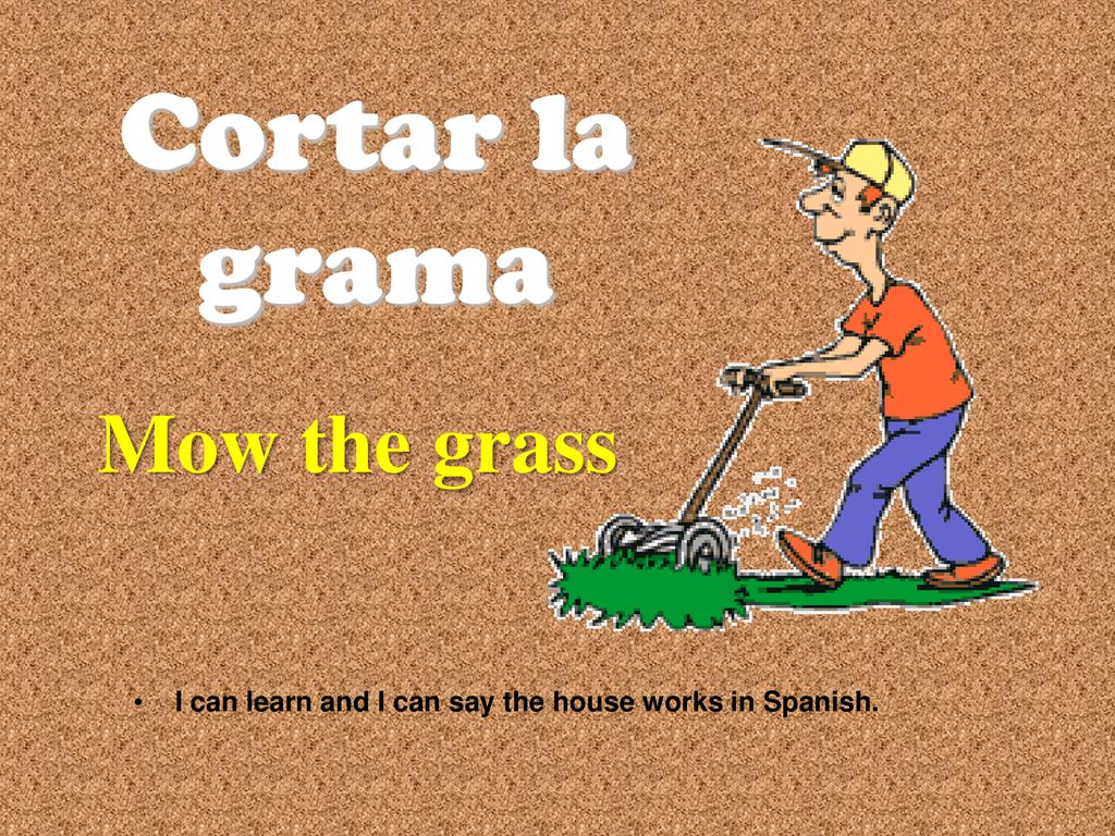I can learn and I can say the house works in Spanish.