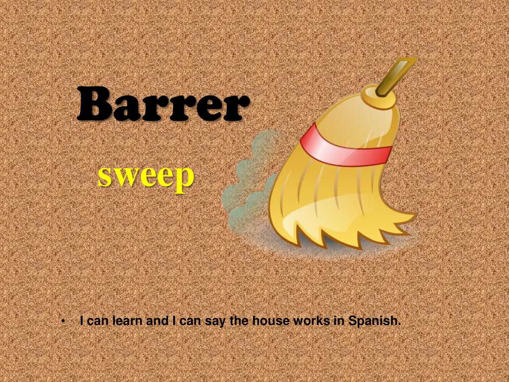 I can learn and I can say the house works in Spanish.