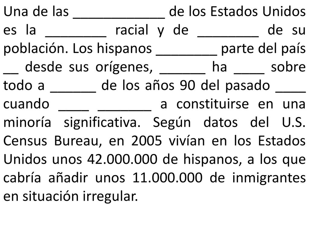 Una de las ____________ de los Estados Unidos es la ________ racial y de ________ de su población.