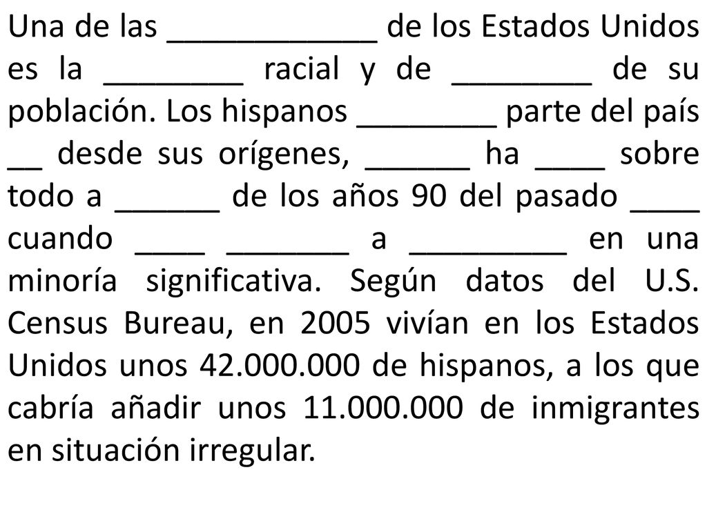Una de las ____________ de los Estados Unidos es la ________ racial y de ________ de su población.