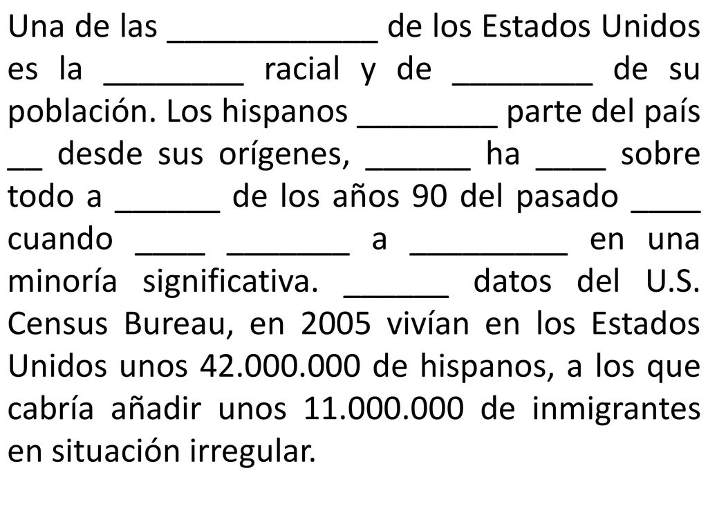 Una de las ____________ de los Estados Unidos es la ________ racial y de ________ de su población.
