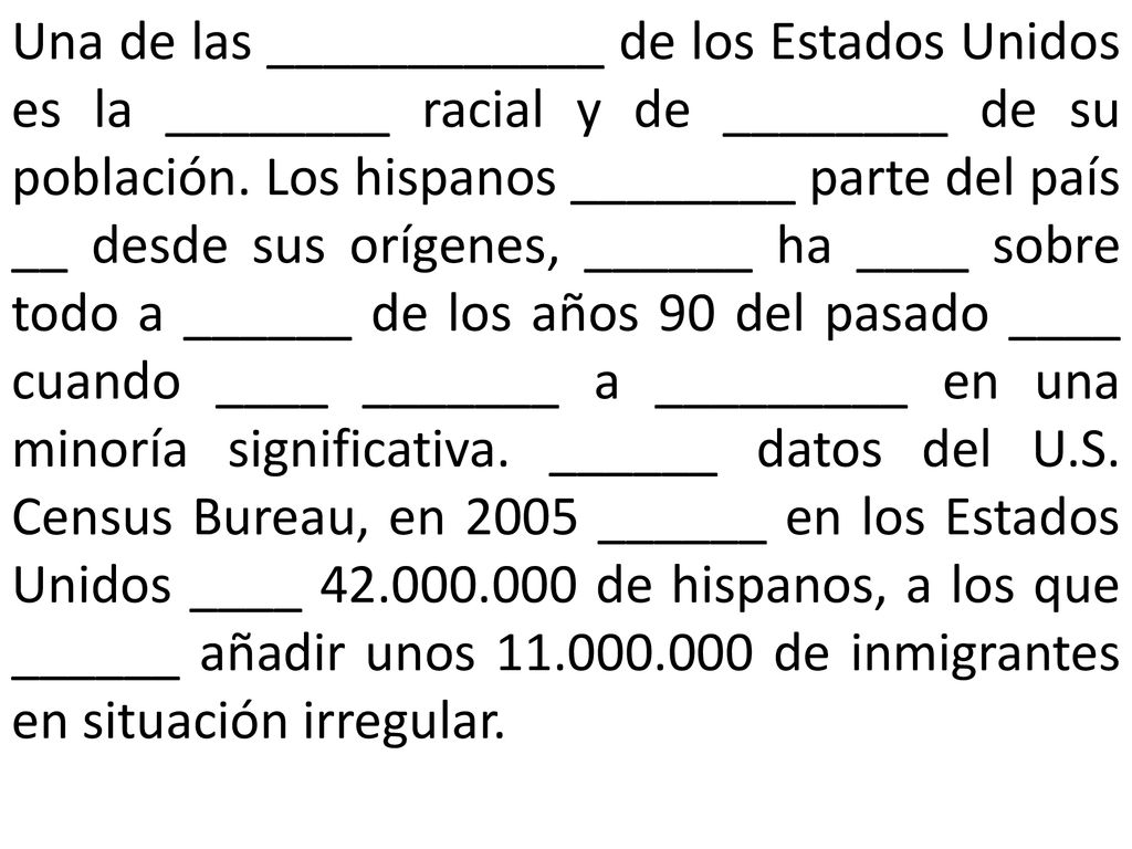 Una de las ____________ de los Estados Unidos es la ________ racial y de ________ de su población.