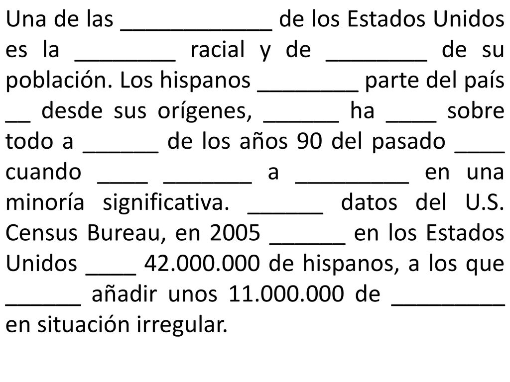 Una de las ____________ de los Estados Unidos es la ________ racial y de ________ de su población.