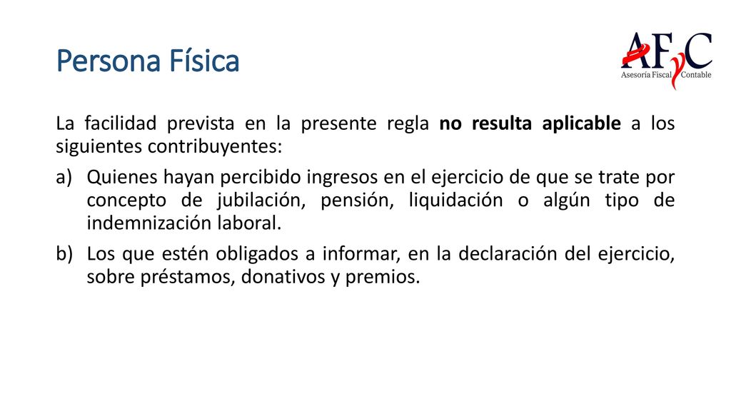 Persona Física La facilidad prevista en la presente regla no resulta aplicable a los siguientes contribuyentes: