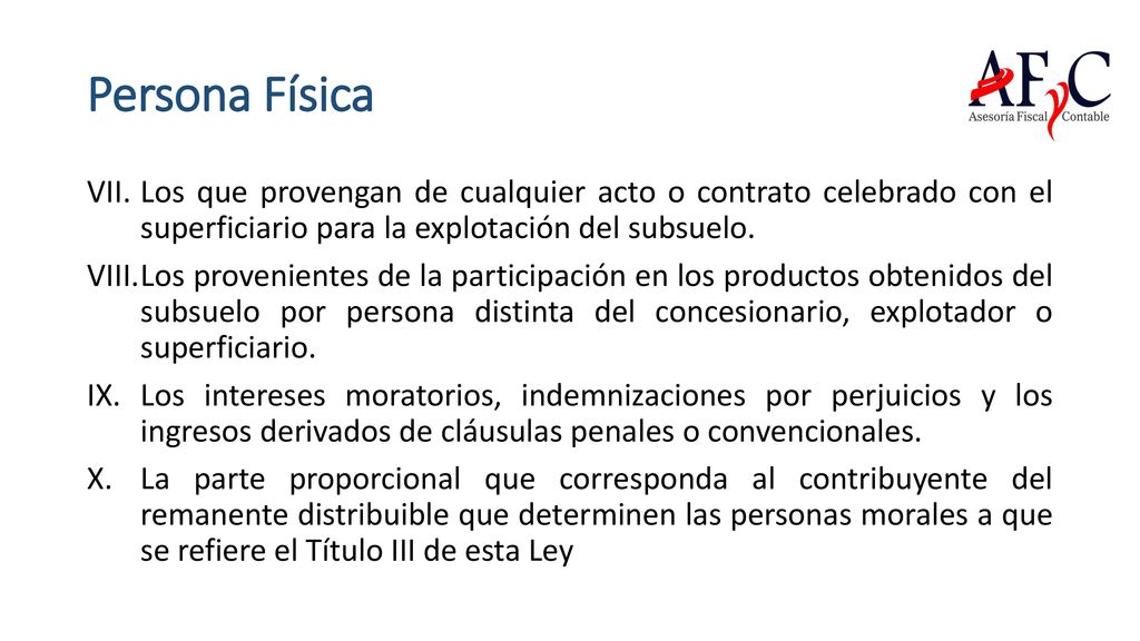 Persona Física Los que provengan de cualquier acto o contrato celebrado con el superficiario para la explotación del subsuelo.