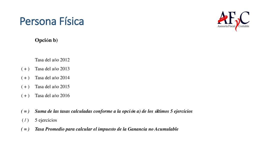 Persona Física Opción b) Tasa del año 2012 ( + ) Tasa del año 2013