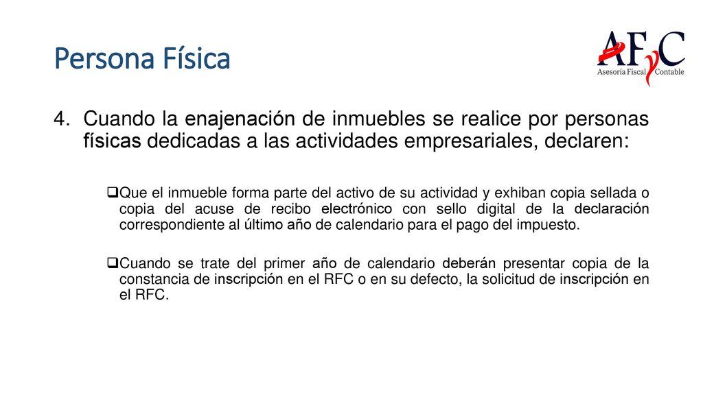 Persona Física Cuando la enajenación de inmuebles se realice por personas físicas dedicadas a las actividades empresariales, declaren: