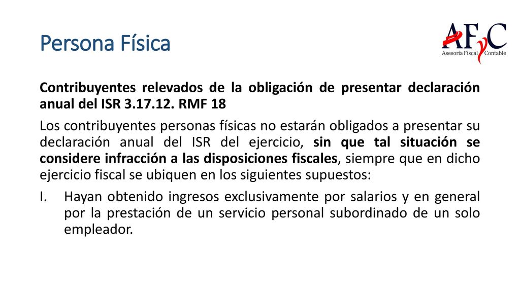 Persona Física Contribuyentes relevados de la obligación de presentar declaración anual del ISR RMF 18.