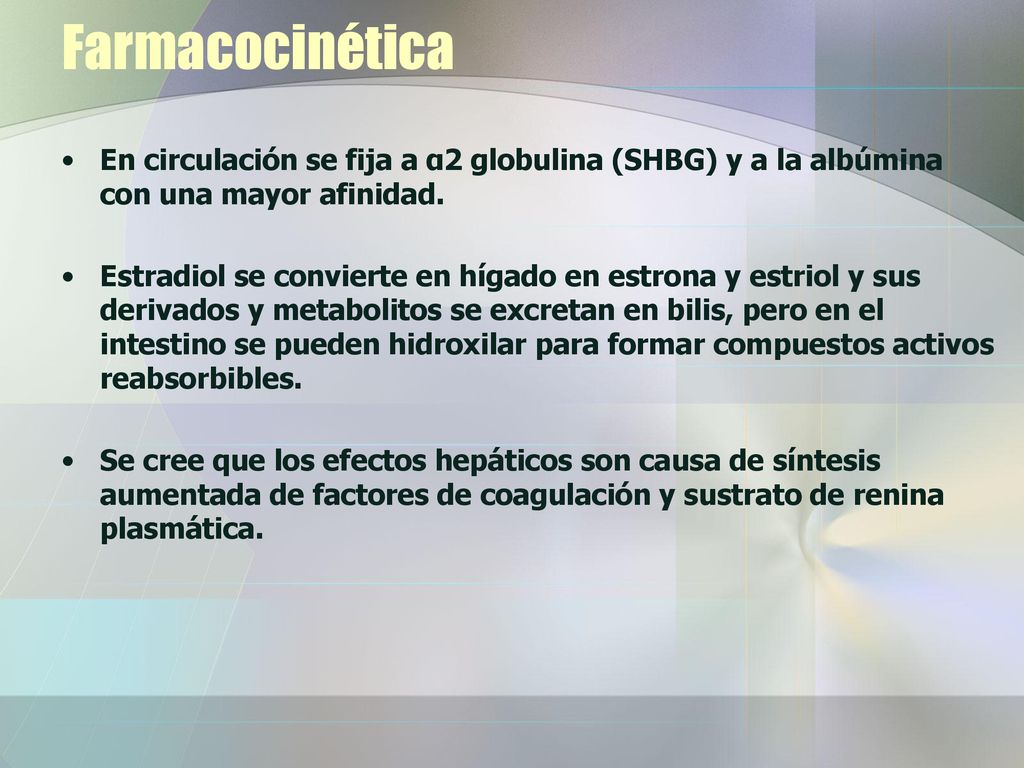 Farmacocinética En circulación se fija a α2 globulina (SHBG) y a la albúmina con una mayor afinidad.