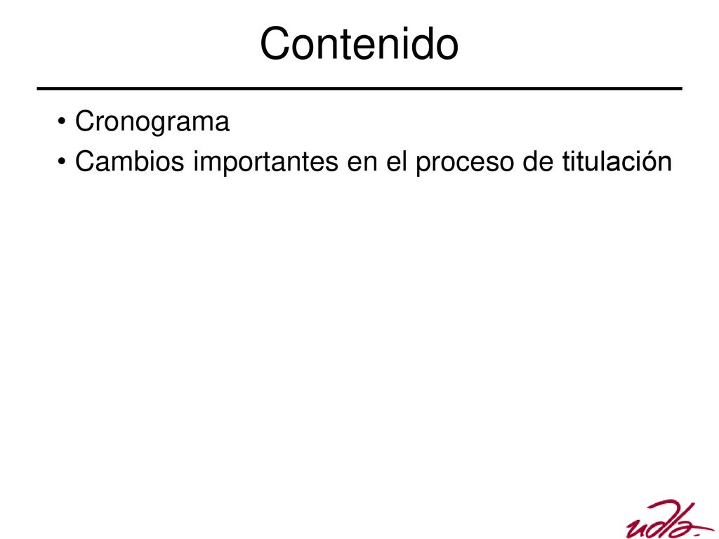 Contenido Cronograma Cambios importantes en el proceso de titulación