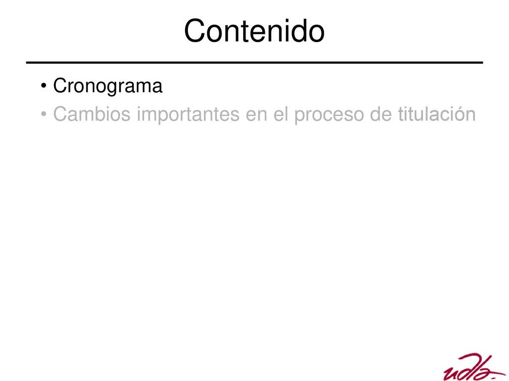 Contenido Cronograma Cambios importantes en el proceso de titulación