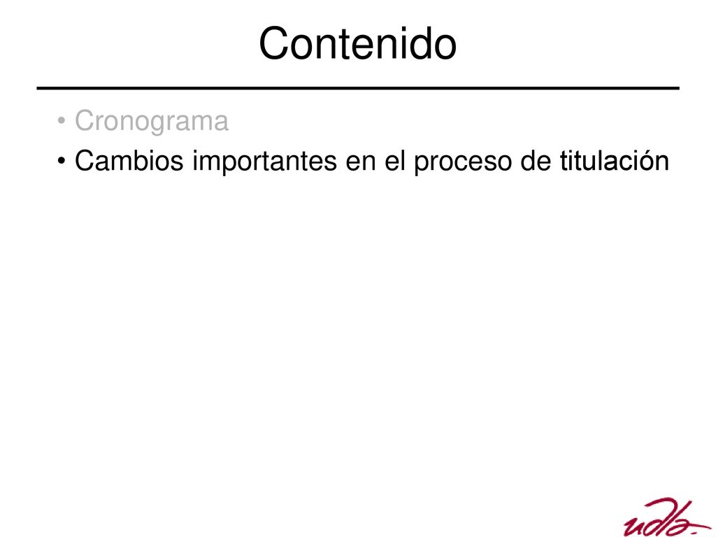 Contenido Cronograma Cambios importantes en el proceso de titulación