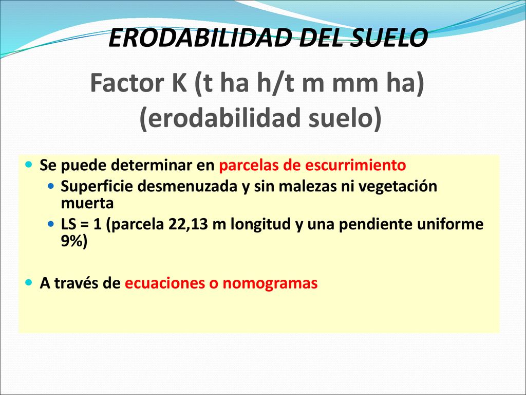 Factor K (t ha h/t m mm ha) (erodabilidad suelo)
