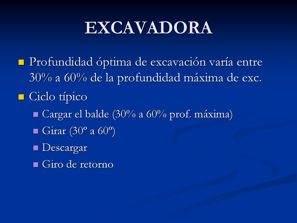 EXCAVADORA Profundidad óptima de excavación varía entre 30% a 60% de la profundidad máxima de exc. Ciclo típico.