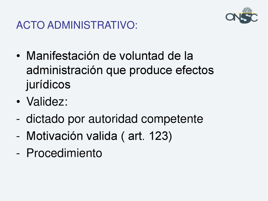 dictado por autoridad competente Motivación valida ( art. 123)
