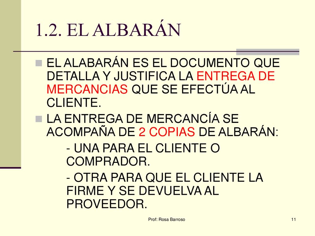 1.2. EL ALBARÁN EL ALABARÁN ES EL DOCUMENTO QUE DETALLA Y JUSTIFICA LA ENTREGA DE MERCANCIAS QUE SE EFECTÚA AL CLIENTE.