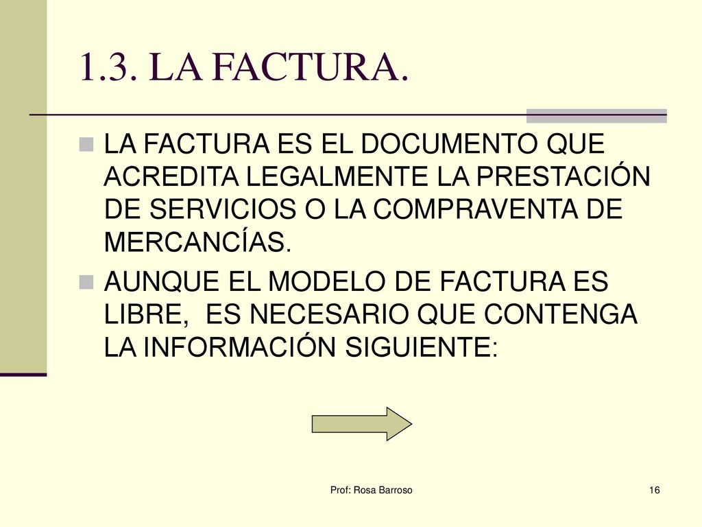 1.3. LA FACTURA. LA FACTURA ES EL DOCUMENTO QUE ACREDITA LEGALMENTE LA PRESTACIÓN DE SERVICIOS O LA COMPRAVENTA DE MERCANCÍAS.