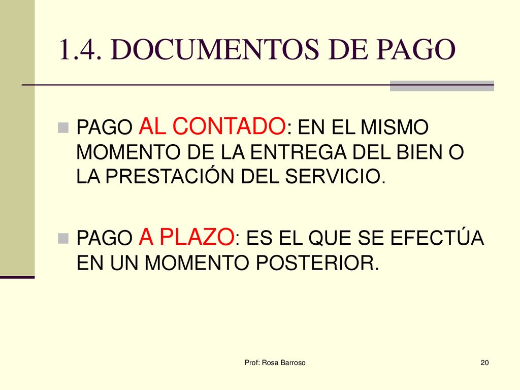 1.4. DOCUMENTOS DE PAGO PAGO AL CONTADO: EN EL MISMO MOMENTO DE LA ENTREGA DEL BIEN O LA PRESTACIÓN DEL SERVICIO.