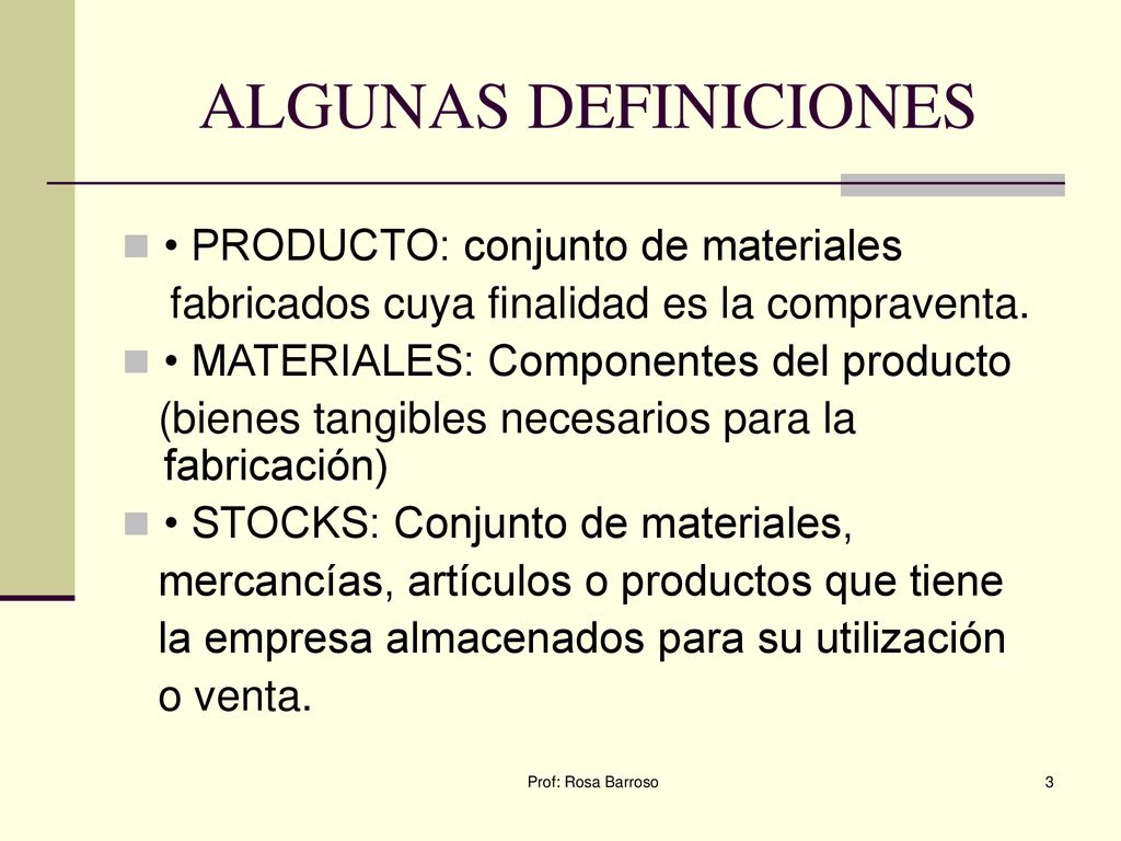 ALGUNAS DEFINICIONES • PRODUCTO: conjunto de materiales