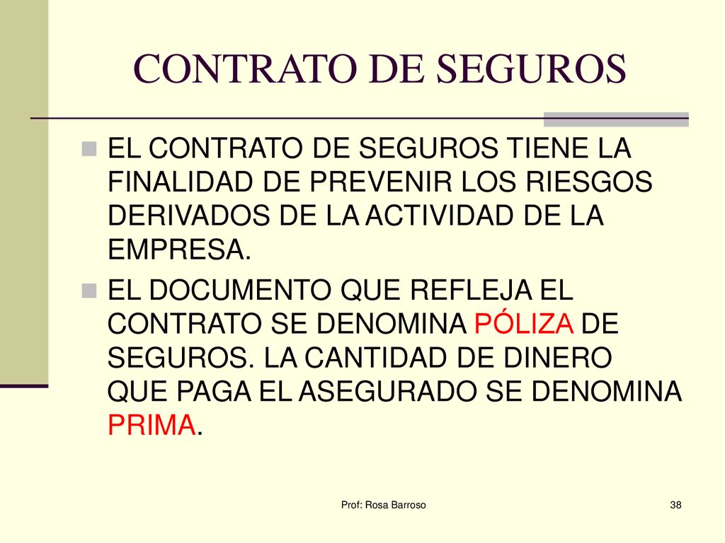 CONTRATO DE SEGUROS EL CONTRATO DE SEGUROS TIENE LA FINALIDAD DE PREVENIR LOS RIESGOS DERIVADOS DE LA ACTIVIDAD DE LA EMPRESA.