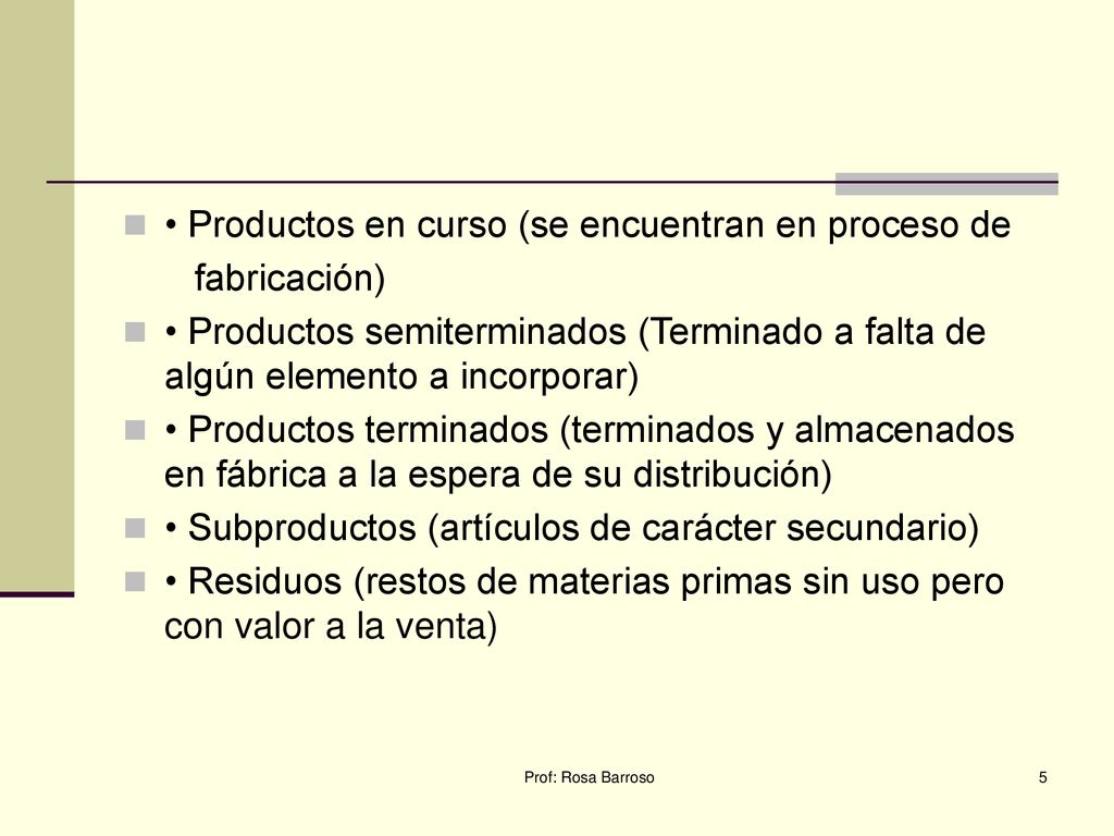 • Productos en curso (se encuentran en proceso de fabricación)