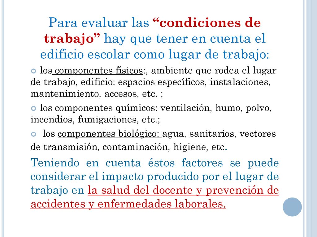 Para evaluar las condiciones de trabajo hay que tener en cuenta el edificio escolar como lugar de trabajo: