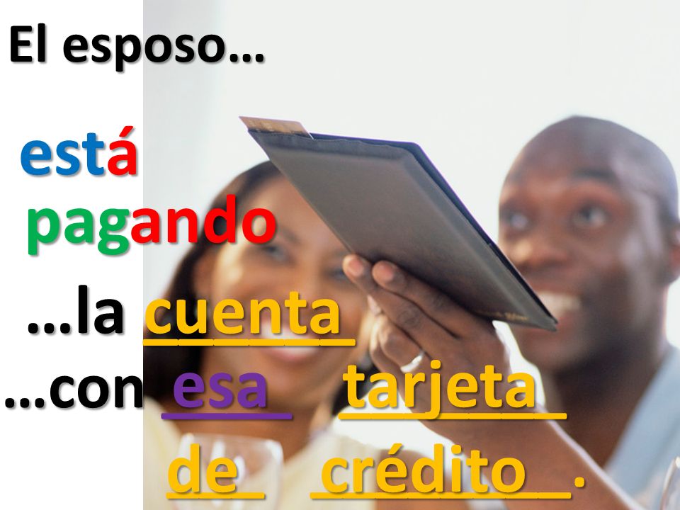 está pagando …la ______ cuenta tarjeta de crédito esa