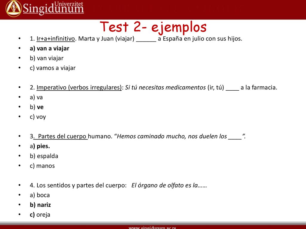 Test 2- ejemplos 1. Ir+a+infinitivo. Marta y Juan (viajar) ______ a España en julio con sus hijos. a) van a viajar.