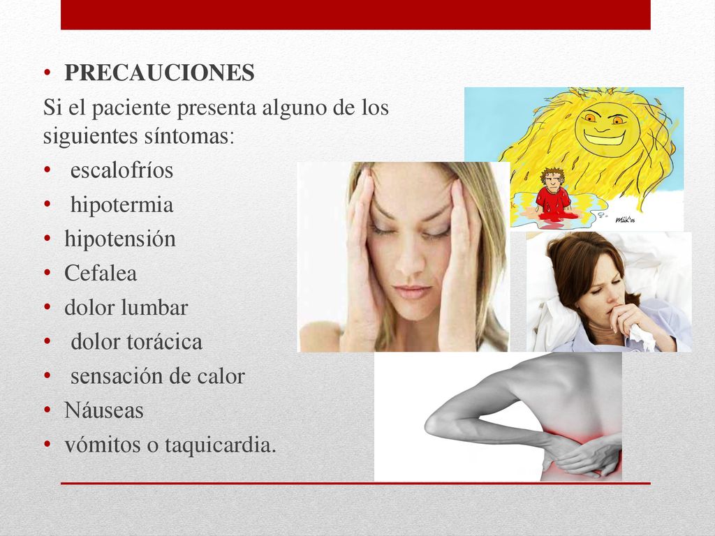 PRECAUCIONES Si el paciente presenta alguno de los siguientes síntomas: