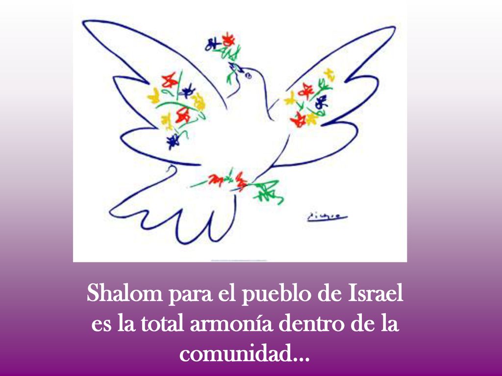 Shalom para el pueblo de Israel es la total armonía dentro de la comunidad…