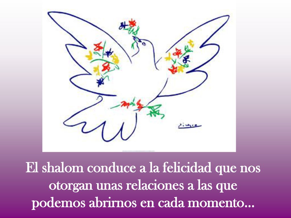 El shalom conduce a la felicidad que nos otorgan unas relaciones a las que podemos abrirnos en cada momento…