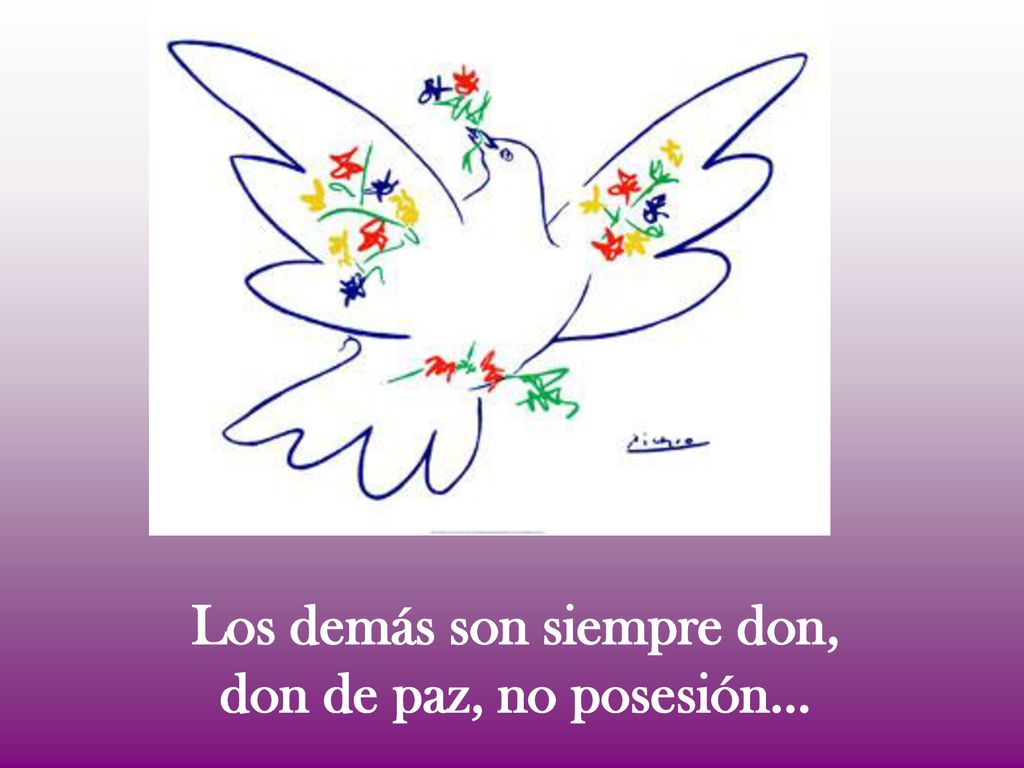 Los demás son siempre don, don de paz, no posesión…
