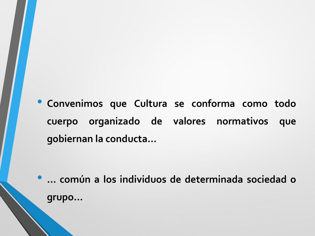 Convenimos que Cultura se conforma como todo cuerpo organizado de valores normativos que gobiernan la conducta…